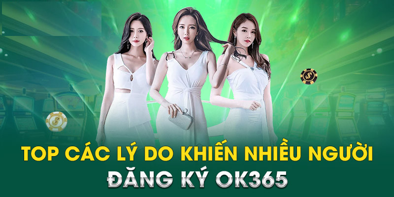 Lý do bạn nên đăng ký Ok365